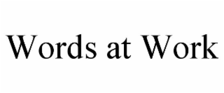 WORDS AT WORK