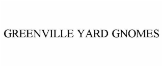 GREENVILLE YARD GNOMES