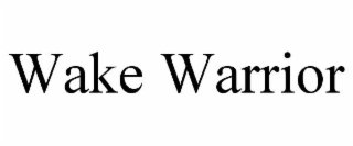 WAKE WARRIOR