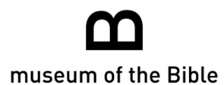 B MUSEUM OF THE BIBLE