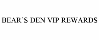 BEAR’S DEN VIP REWARDS