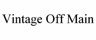 VINTAGE OFF MAIN
