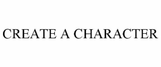 CREATE A CHARACTER
