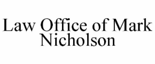 LAW OFFICE OF MARK NICHOLSON