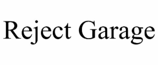 REJECT GARAGE