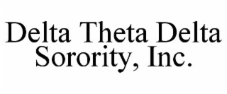 DELTA THETA DELTA SORORITY, INC.