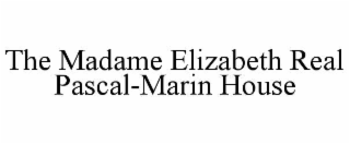 THE MADAME ELIZABETH REAL PASCAL-MARIN HOUSE