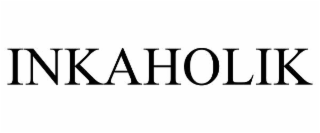 INKAHOLIK trademark