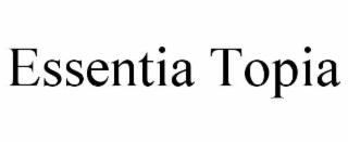 ESSENTIA TOPIA