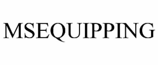 MSEQUIPPING