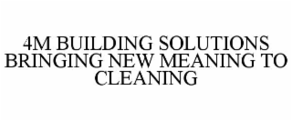 4M BUILDING SOLUTIONS BRINGING NEW MEANING TO CLEANING