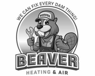 BEAVER HEATING & AIR WE CAN FIX EVERY DAM THING!