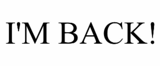 I'M BACK!