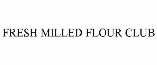 FRESH MILLED FLOUR CLUB