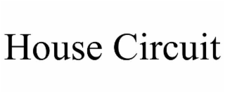 HOUSE CIRCUIT