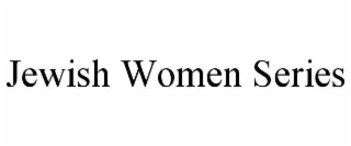JEWISH WOMEN SERIES