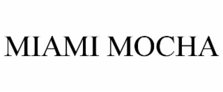 MIAMI MOCHA