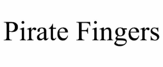 PIRATE FINGERS