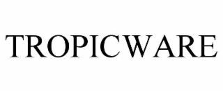TROPICWARE
