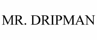 MR. DRIPMAN