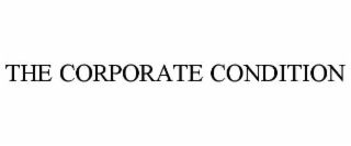 THE CORPORATE CONDITION