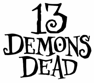 13 DEMONS DEAD