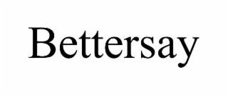 BETTERSAY