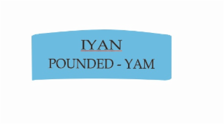 POUNDED-YAM IYAN