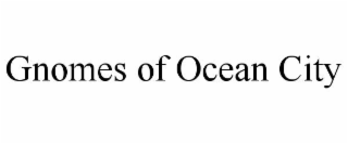 GNOMES OF OCEAN CITY