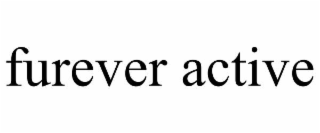 FUREVER ACTIVE