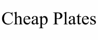 CHEAP PLATES