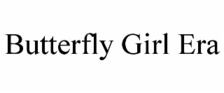 BUTTERFLY GIRL ERA