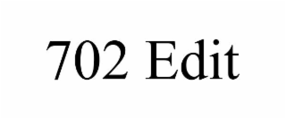 702 EDIT