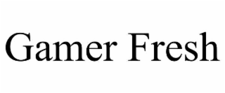 GAMER FRESH