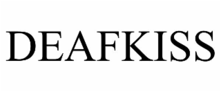 DEAFKISS