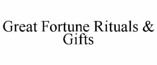 GREAT FORTUNE RITUALS & GIFTS