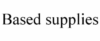 BASED SUPPLIES
