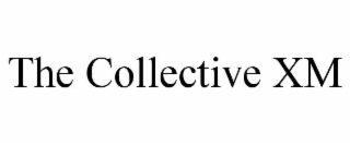 THE COLLECTIVE XM
