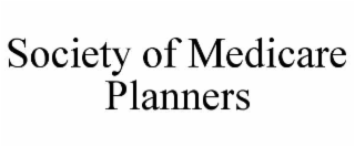 SOCIETY OF MEDICARE PLANNERS