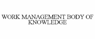 WORK MANAGEMENT BODY OF KNOWLEDGE