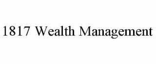 1817 WEALTH MANAGEMENT