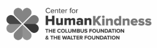 CENTER FOR HUMANKINDNESS THE COLUMBUS FOUNDATION & THE WALTER FOUNDATION