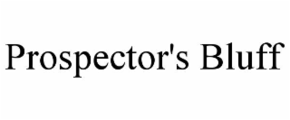 PROSPECTOR'S BLUFF