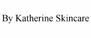 BY KATHERINE SKINCARE