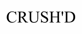 CRUSH'D