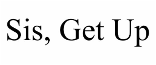 SIS, GET UP