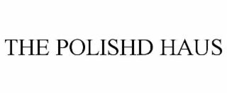THE POLISHD HAUS