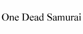 ONE DEAD SAMURAI