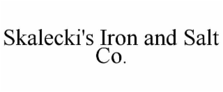 SKALECKI'S IRON AND SALT CO.
