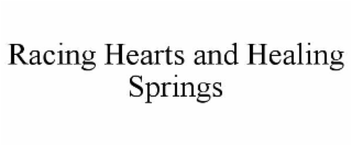 RACING HEARTS AND HEALING SPRINGS